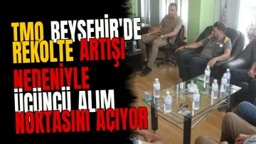 TMO Beyşehir'de Rekolte Artışı Nedeniyle Üçüncü Alım Noktasını Açıyor