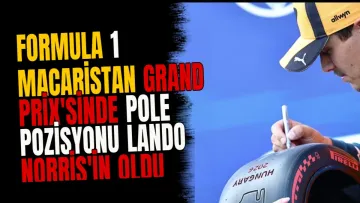 Formula 1 Macaristan Grand Prix'sinde Pole Pozisyonu Lando Norris'in Oldu