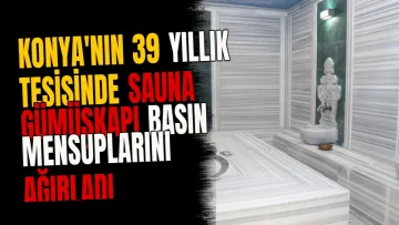 Konya'nın 39 Yıllık Tesisinde Sauna Gümüşkapı Basın Mensuplarını Ağırladı