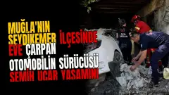 Muğla'nın Seydikemer İlçesinde Eve Çarpan Otomobilin Sürücüsü Semih Uçar Yaşamını Yitirdi