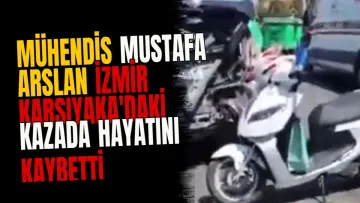 Mühendis Mustafa Arslan İzmir Karşıyaka'daki kazada hayatını kaybetti