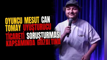 Oyuncu Mesut Can Tomay Uyuşturucu Ticareti Soruşturması Kapsamında Gözaltına Alındı