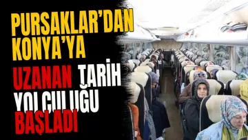 Pursaklar’dan Konya’ya Uzanan Tarih Yolculuğu Başladı