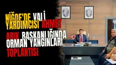 Niğde'de Vali Yardımcısı Ahmet Arık Başkanlığında Orman Yangınları Toplantısı Düzenlendi