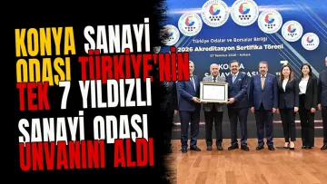 Konya Sanayi Odası Türkiye'nin tek 7 yıldızlı sanayi odası unvanını aldı