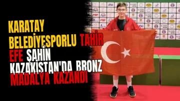 Karatay Belediyesporlu Tahir Efe Şahin Kazakistan'da bronz madalya kazandı