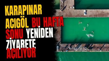 Karapınar Acıgöl bu hafta sonu yeniden ziyarete açılıyor