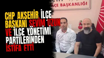 CHP Akşehir İlçe Başkanı Sevim Uzun ve ilçe yönetimi partilerinden istifa etti