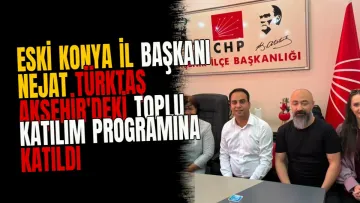 Eski Konya İl Başkanı Nejat Türktaş Akşehir'deki toplu katılım programına katıldı