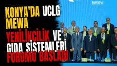 Konya'da UCLG MEWA Yenilikçilik ve Gıda Sistemleri Forumu Başladı