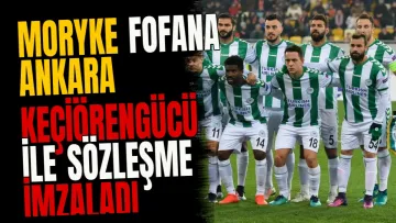 Moryke Fofana Ankara Keçiörengücü ile sözleşme imzaladı