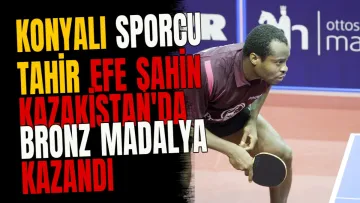Konyalı sporcu Tahir Efe Şahin Kazakistan'da bronz madalya kazandı