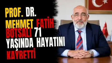 Prof. Dr. Mehmet Fatih Botsalı 71 yaşında hayatını kaybetti