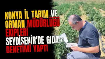 Konya İl Tarım ve Orman Müdürlüğü ekipleri Seydişehir'de gıda denetimi yaptı
