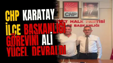 CHP Karatay İlçe Başkanlığı görevini Ali Yücel devraldı