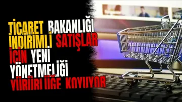Ticaret Bakanlığı indirimli satışlar için yeni yönetmeliği yürürlüğe koyuyor