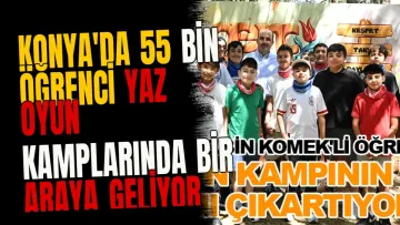 Konya'da 55 Bin Öğrenci Yaz Oyun Kamplarında Bir Araya Geliyor