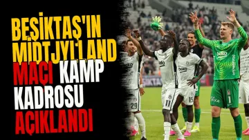 Beşiktaş'ın Midtjylland maçı kamp kadrosu açıklandı