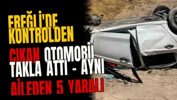 Ereğli'de Kontrolden Çıkan Otomobil Takla Attı - Aynı aileden 5 yaralı