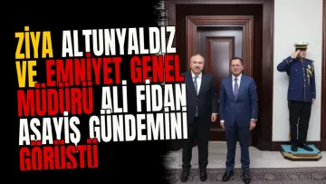 Ziya Altunyaldız ve Emniyet Genel Müdürü Ali Fidan asayiş gündemini görüştü