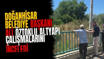 Doğanhisar Belediye Başkanı Ali Öztoklu altyapı çalışmalarını inceledi