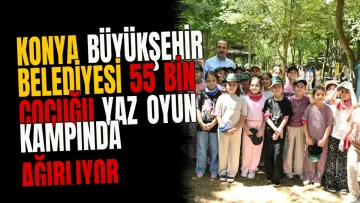 Konya Büyükşehir Belediyesi 55 bin çocuğu yaz oyun kampında ağırlıyor