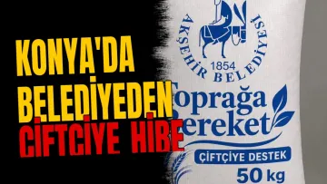 Konya'da belediyeden çiftçiye hibe