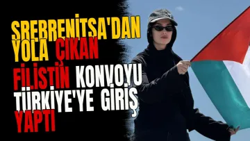 Srebrenitsa'dan yola çıkan Filistin Konvoyu Türkiye'ye giriş yaptı