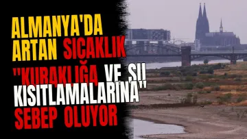 Almanya'da artan sıcaklık "kuraklığa ve su kısıtlamalarına" sebep oluyor
