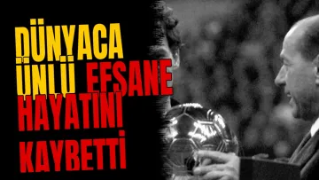 Dünyaca ünlü efsane hayatını kaybetti