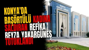 Konya'da başörtülü kadına saldıran Refika Beyza Yakargüneş tutuklandı
