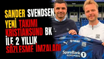 Sander Svendsen yeni takımı Kristiansund BK ile 2 yıllık sözleşme imzaladı