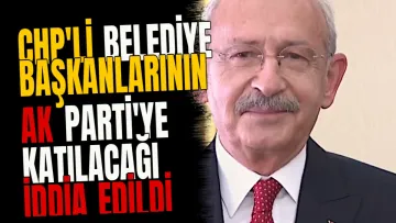 CHP'li belediye başkanlarının AK Parti'ye katılacağı iddia edildi