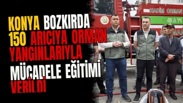 Konya Bozkırda 150 arıcıya orman yangınlarıyla mücadele eğitimi verildi