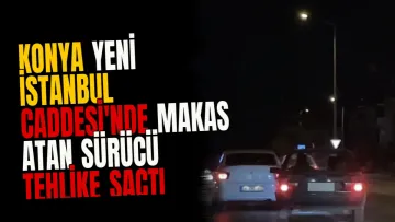 Konya Yeni İstanbul Caddesi'nde makas atan sürücü tehlike saçtı