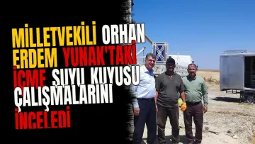 Milletvekili Orhan Erdem Yunak'taki içme suyu kuyusu çalışmalarını inceledi