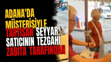 Adana'da Müşterisiyle Tartışan Seyyar Satıcının Tezgahı Zabıta Tarafından Kaldırıldı