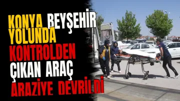 Konya Beyşehir yolunda kontrolden çıkan araç araziye devrildi