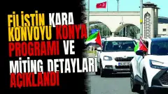 Filistin Kara Konvoyu Konya programı ve miting detayları açıklandı