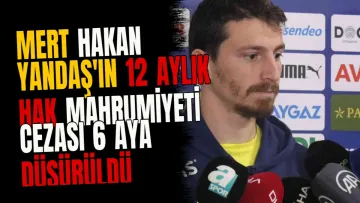 Mert Hakan Yandaş'ın 12 aylık hak mahrumiyeti cezası 6 aya düşürüldü