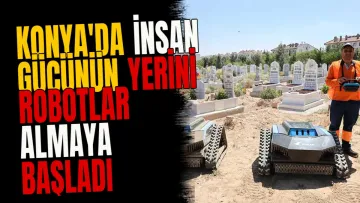 Konya'da İnsan Gücünün Yerini Robotlar Almaya Başladı
