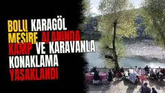 Bolu Karagöl Mesire Alanında kamp ve karavanla konaklama yasaklandı