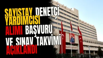 Sayıştay denetçi yardımcısı alımı başvuru ve sınav takvimi açıklandı