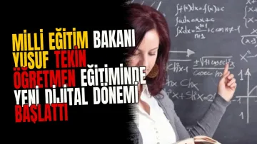 Milli Eğitim Bakanı Yusuf Tekin öğretmen eğitiminde yeni dijital dönemi başlattı
