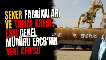 Şeker Fabrikaları ve Tarım Kredi Eski Genel Müdürü ERCB'nin yeni CFO'su
