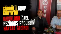 Görgülü Grup Konya'da kadınlara özel rezidans projesini hayata geçirdi
