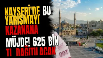 Kayseri'de bu yarışmayı kazanana müjde! 625 bin TL dağıtılacak