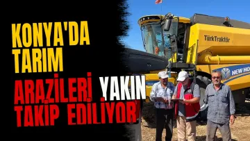 Konya'da tarım arazileri yakın takip ediliyor