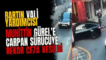 Bartın Vali Yardımcısı Muhittin Gürel'e çarpan sürücüye rekor ceza kesildi
