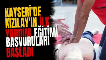 Kayseri'de Kızılay'ın ilk yardım eğitimi başvuruları başladı